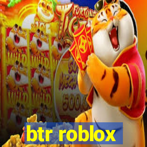 btr roblox